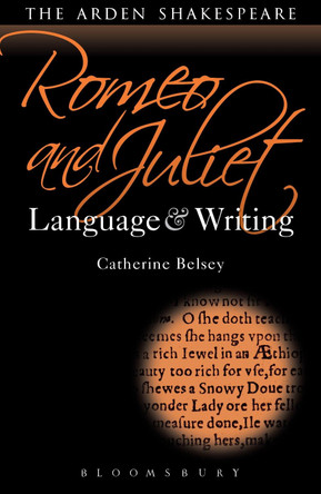 Romeo and Juliet: Language and Writing by Catherine Belsey 9781472518354