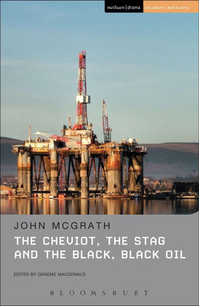 The Cheviot, the Stag and the Black, Black Oil by John McGrath 9781472531094