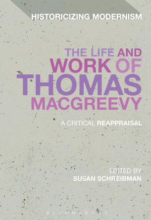 The Life and Work of Thomas MacGreevy: A Critical Reappraisal by Susan Schreibman 9781472591296