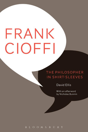 Frank Cioffi: The Philosopher in Shirt-Sleeves by David Ellis 9781472590114
