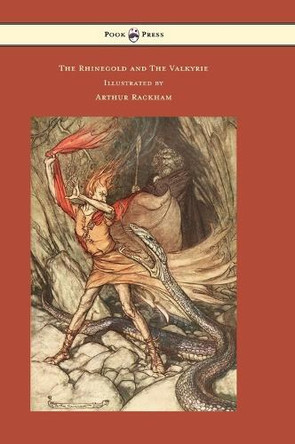 The Rhinegold and the Valkyrie - The Ring of the Niblung - Volume I - Illustrated by Arthur Rackham by Richard Wagner 9781473319394