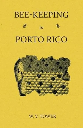 Bee Keeping in Porto Rico by W V Tower 9781473334199