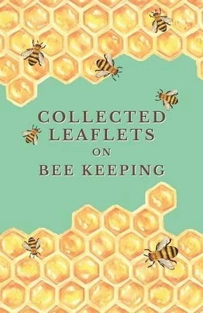 Collected Leaflets on Bee Keeping by Various 9781473334243
