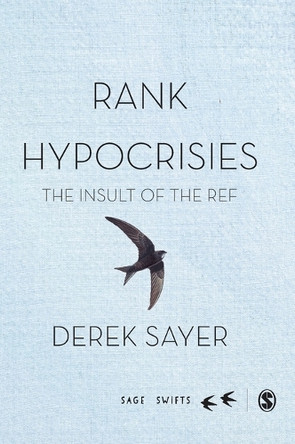 Rank Hypocrisies: The Insult of the REF by Derek Sayer 9781473906563