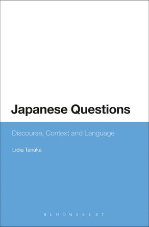 Japanese Questions: Discourse, Context and Language by Lidia Tanaka 9781474288088