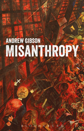 Misanthropy: The Critique of Humanity by Andrew Gibson 9781474293167