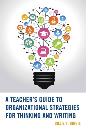 A Teacher's Guide to Organizational Strategies for Thinking and Writing by Billie F. Birnie 9781475814040
