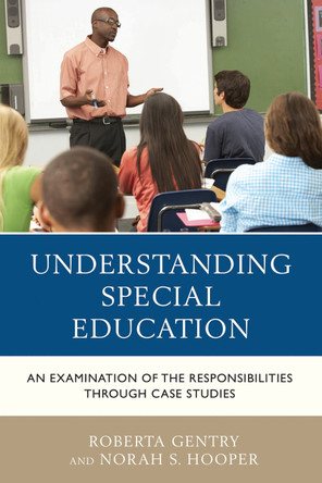 Understanding Special Education: An Examination of the Responsibilities through Case Studies by Roberta Gentry 9781475822175