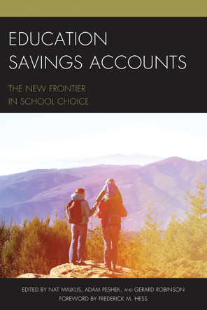 Education Savings Accounts: The New Frontier in School Choice by Nat Malkus 9781475830224