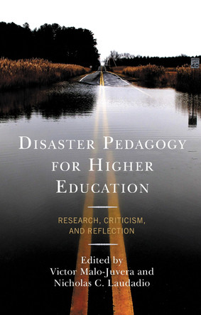 Disaster Pedagogy for Higher Education: Research, Criticism, and Reflection by Victor Malo-Juvera 9781475859393