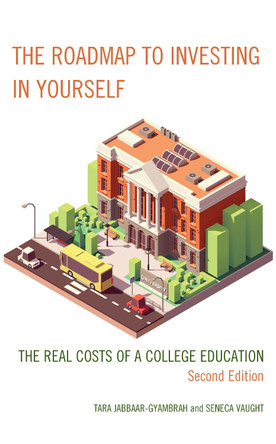 The Roadmap to Investing in Yourself: The Real Costs of a College Education by Tara Jabbaar-Gyambrah 9781475866131