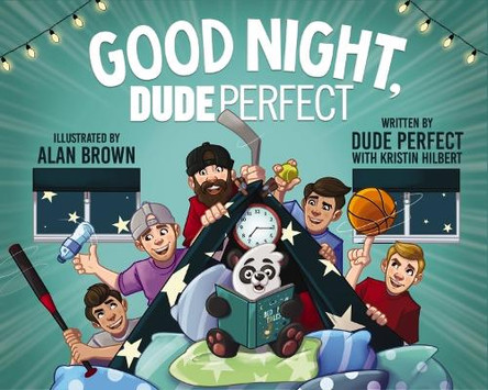 Good Night, Dude Perfect by Dude Perfect 9781400246267