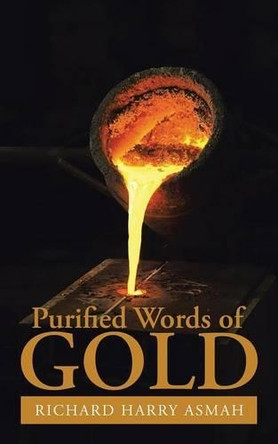 Purified Words of Gold by Richard Harry Asmah 9781482861440