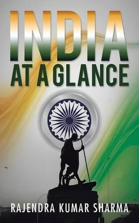 India at a Glance by Rajendra Kumar Sharma 9781482868364