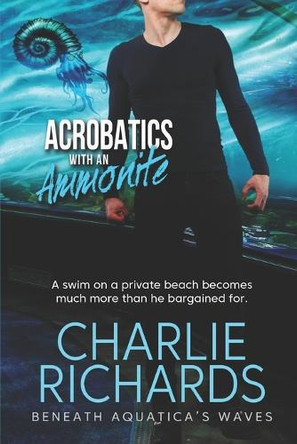 Acrobatics with an Ammonite by Charlie Richards 9781487435387