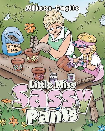 Little Miss Sassy Pants by Allison Gaglio 9781489721082