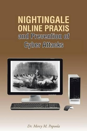 Nightingale Online Praxis and Prevention of Cyber Attacks by Dr Mercy M Popoola 9781490755328