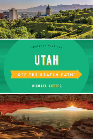 Utah Off the Beaten Path: Discover Your Fun by Michael Rutter 9781493044146