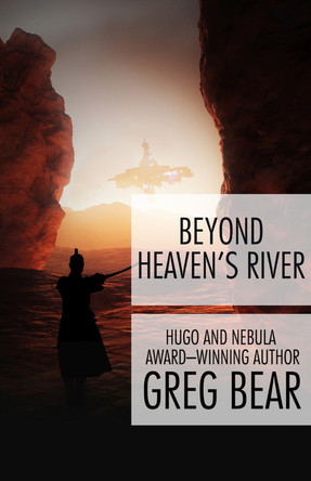 Beyond Heaven's River by Greg Bear 9781497635968