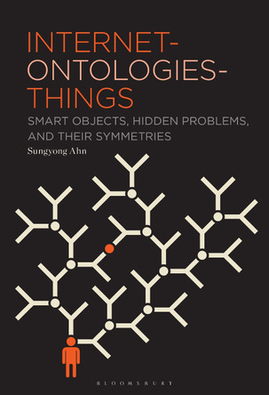 Internet-ontologies-Things: Smart Objects, Hidden Problems, and Their Symmetries by Sungyong Ahn 9781501399244