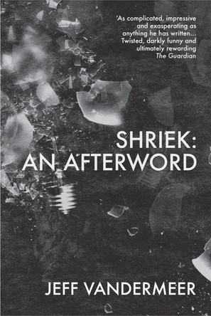 Shriek: An Afterword by Jeff VanderMeer 9781509843237