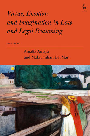 Virtue, Emotion and Imagination in Law and Legal Reasoning by Amalia Amaya 9781509955039
