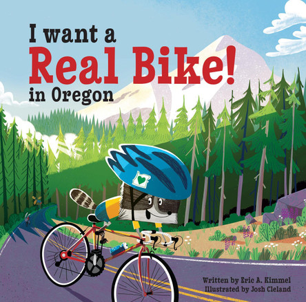 I Want a Real Bike in Oregon by Eric A. Kimmel 9781513261270