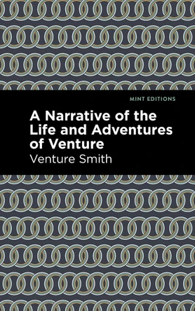 A Narrative of the Life and Adventure of Venture by Venture Smith 9781513284767