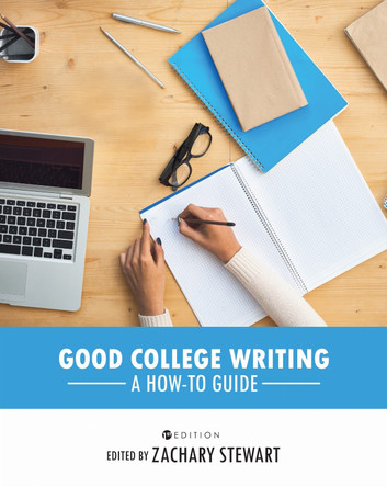 Good College Writing: A How-To Guide by Zachary Stewart 9781516528431