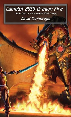 Camelot 2050: Dragon Fire by David Cartwright 9781527227859