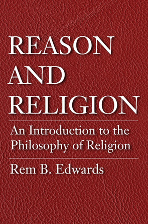 Reason and Religion by Rem B Edwards 9781532609305