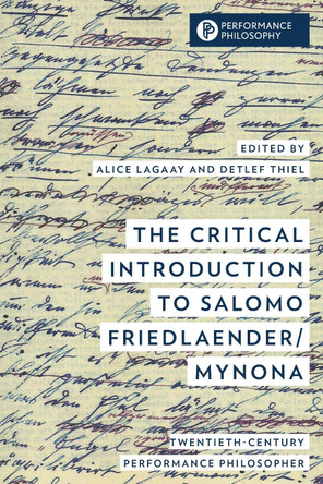 The Critical Introduction to Salomo Friedlaender-Mynona: Twentieth-Century Performance Philosopher by Detlef Thiel 9781538146132