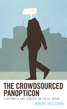 Hyper-Exposure: Conformity and Control on Social Media by Jeremy Weissman 9781538144312
