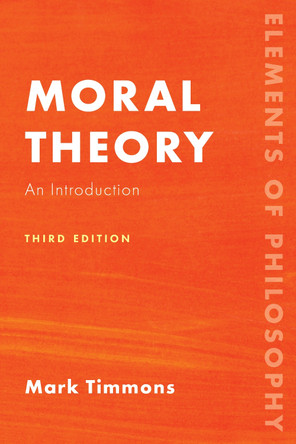 Moral Theory: An Introduction by Mark Timmons 9781538152317