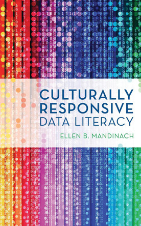 Culturally Responsive Data Literacy by Ellen B. Mandinach 9781538177280