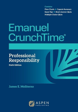 Emanuel Crunchtime for Professional Responsibility by James E Moliterno 9781543805901