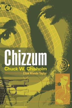 Chizzum: Chuck W. Chisholm by Clive Alando Taylor 9781546295150