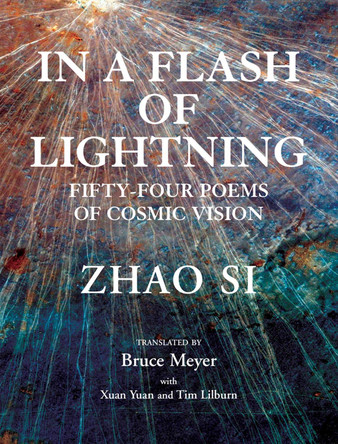 In a Flash of Lightning: Fifty-Four Poems of Cosmic Vision by Zhao Si 9781550969412