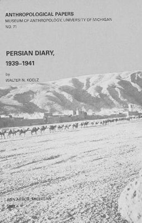 Persian Diary, 1939-1941 by Walter N. Koelz