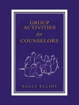 Group Activities for Counselors by Sally Elliott 9781564990914