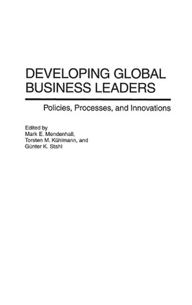 Developing Global Business Leaders: Policies, Processes, and Innovations by Torsten M. Kuhlmann 9781567203141