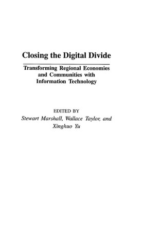 Closing the Digital Divide: Transforming Regional Economies and Communities with Information Technology by Stewart Marshall 9781567206029