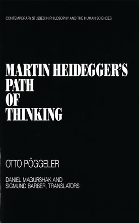 Martin Heidegger's Path of Thinking by Otto Poggeler 9781573923446