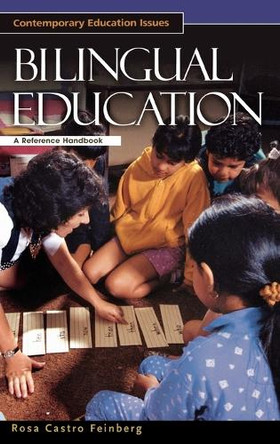 Bilingual Education: A Reference Handbook by Rosa Castro Feinberg 9781576071250