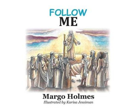 Follow Me by Margo Holmes