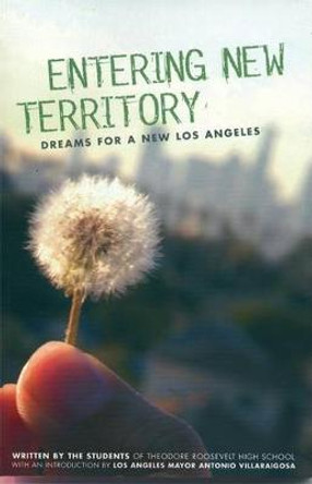 Entering New Territory: Dreams for a New Los Angeles by Students of Theodore Roosevelt High School