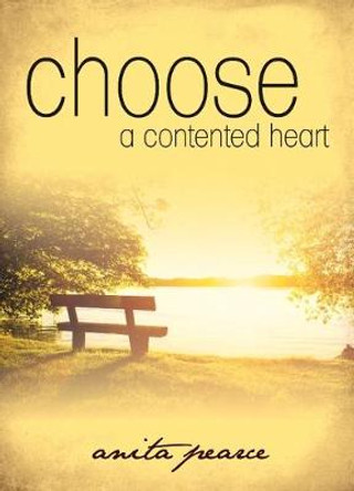 Choose a Contented Heart by Anita Pearce