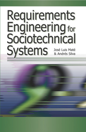 Requirements Engineering For Sociotechnical Systems by Jose Luis Mate 9781591405061