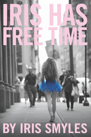 Iris Has Free Time by Iris Smyles 9781593765194