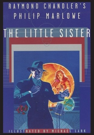 Raymond Chandler's Philip Marlowe, The Little Sister by Raymond Chandler 9781596875357